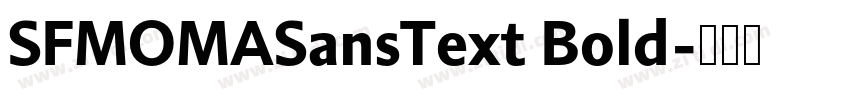 SFMOMASansText Bold字体转换 SFMOMASansText Bold字体转换